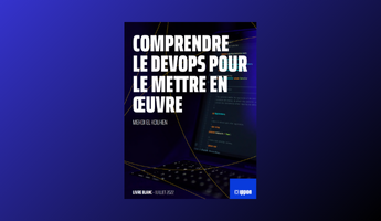 Comprendre le DevOps pour le mettre en œuvre