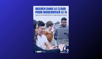 Migrer dans le cloud AWS pour moderniser le SI : Enjeux et opportunités