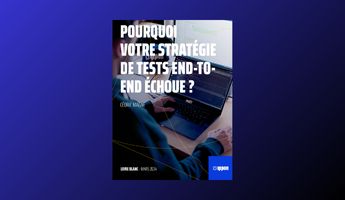 Pourquoi votre stratégie de tests end-to-end échoue ?